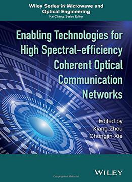 Enabling Technologies For High Spectral-efficiency Coherent Optical Communication Networks