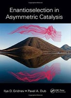 Enantioselection In Asymmetric Catalysis