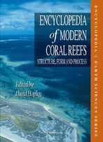 Encyclopedia Of Modern Coral Reefs: Structure, Form And Process