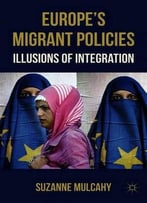 Europe's Migrant Policies: Illusions Of Integration