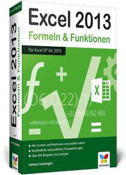 Excel 2013 Formeln Und Funktionen - Für Excel 97 Bis 2013