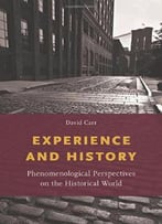 Experience And History: Phenomenological Perspectives On The Historical World