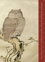 Finding Wisdom In East Asian Classics