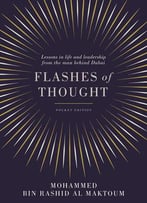 Flashes Of Thought: Lessons In Life And Leadership From The Man Behind Dubai