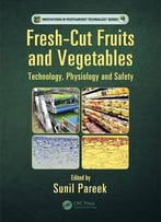 Fresh-Cut Fruits And Vegetables: Technology, Physiology, And Safety
