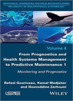 From Prognostics And Health Systems Management To Predictive Maintenance 1: Monitoring And Prognostics