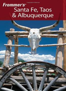 Frommer's Santa Fe, Taos &amp; Albuquerque (frommer's Complete Guides)