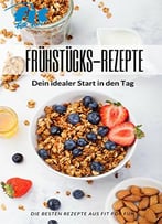 Frühstücks-Rezepte: Dein Idealer Start In Den Tag