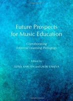 Future Prospects For Music Education: Corroborating Informal Learning Pedagogy