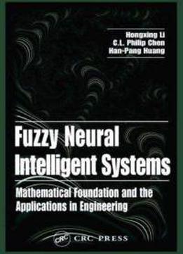 Fuzzy Neural Intelligent Systems: Mathematical Foundation And The Applications In Engineering