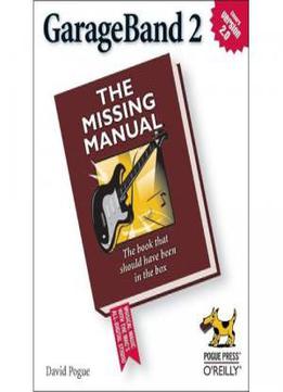 Garageband 2: The Missing Manual