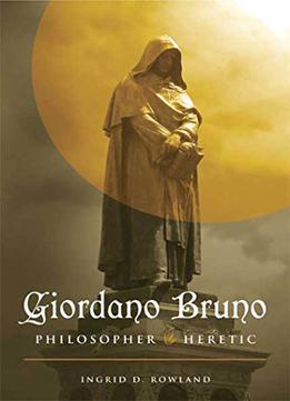 Giordano Bruno: Philosopher/heretic