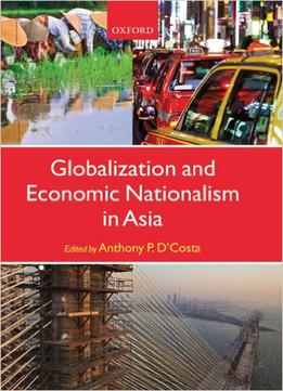Globalization And Economic Nationalism In Asia