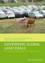 Governing Global Land Deals: The Role Of The State In The Rush For Land