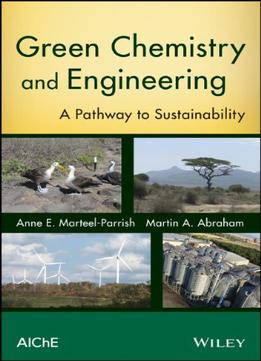 Green Chemistry And Engineering: A Pathway To Sustainability