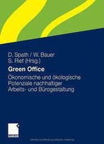 Green Office: Ökonomische Und Ökologische Potenziale Nachhaltiger Arbeitsplatz- Und Bürogestaltung