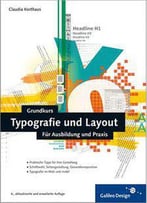 Grundkurs Typografie Und Layout: Für Ausbildung Und Praxis