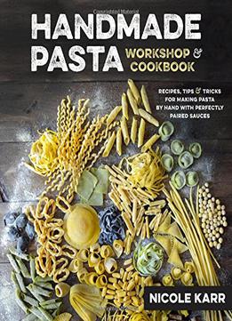 Handmade Pasta Workshop & Cookbook