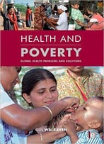 Health And Poverty: Global Health Problems And Solutions