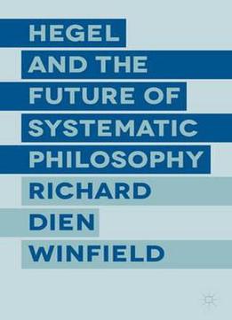 Hegel And The Future Of Systematic Philosophy
