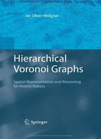 Hierarchical Voronoi Graphs: Spatial Representation And Reasoning For Mobile Robots