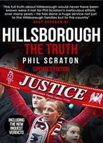Hillsborough: The Truth By Phil Scraton