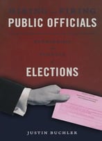 Hiring And Firing Public Officials: Rethinking The Purpose Of Elections