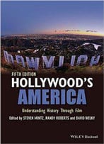 Hollywood's America : Understanding History Through Film (Fifth Edition)