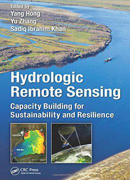 Hydrologic Remote Sensing: Capacity Building For Sustainability And Resilience