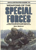 Illustrated Guide To Weapons Of The Special Forces