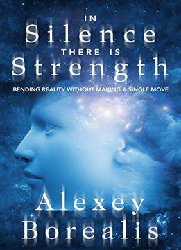 In Silence There Is Strength: Bending Reality Without Making A Single Move