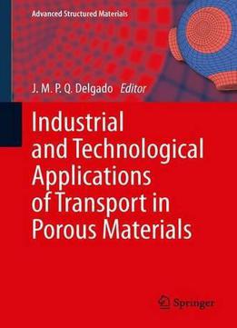 Industrial And Technological Applications Of Transport In Porous Materials B