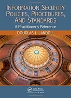 Information Security Policies, Procedures, And Standards: A Practitioner's Reference