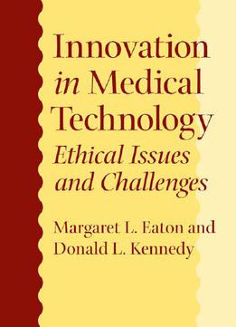Innovation In Medical Technology: Ethical Issues And Challenges