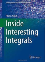 Inside Interesting Integrals