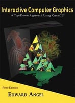 Interactive Computer Graphics: A Top-Down Approach Using Opengl (5th Edition)