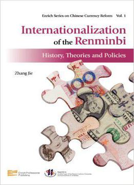 Internationalization Of The Renminbi: History, Theories And Policies