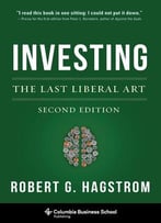 Investing: The Last Liberal Art, 2nd Edition