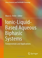 Ionic-Liquid-Based Aqueous Biphasic Systems: Fundamentals And Applications
