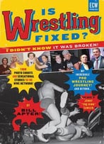Is Wrestling Fixed? I Didn’T Know It Was Broken!