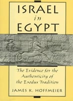 Israel In Egypt: Evidence For The Authenticity Of The Exodus Tradition