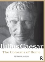 Julius Caesar: The Colossus Of Rome