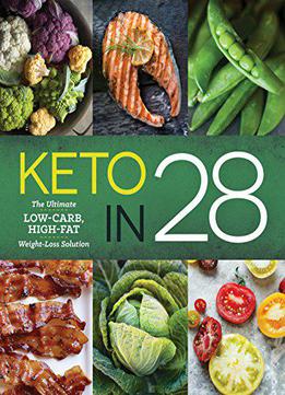 Keto In 28: The Ultimate Low-carb, High-fat Weight-loss Solution