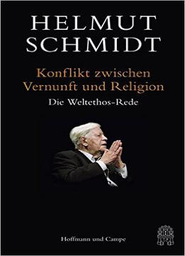 Konflikt Zwischen Vernunft Und Religion: Die Weltethos-rede