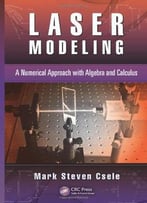 Laser Modeling: A Numerical Approach With Algebra And Calculus