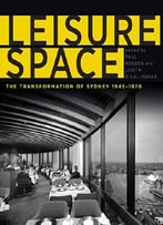 Leisure Space: The Transformation Of Sydney, 1945-1970
