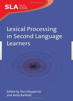 Lexical Processing In Second Language Learners By Tess Fitzpatrick