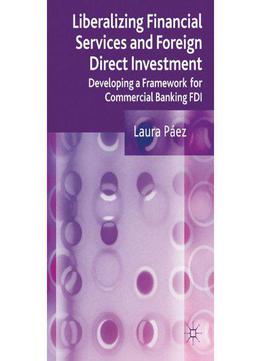 Liberalizing Financial Services And Foreign Direct Investment: Developing A Framework For Commercial Banking Fdi