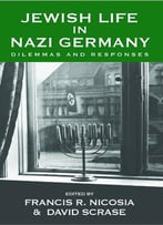 Life In Nazi Germany: Dilemmas And Responses By Francis R. Nicosia