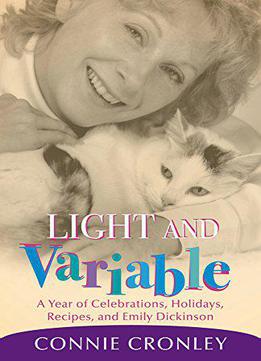 Light And Variable: A Year Of Celebrations, Holidays, Recipes, And Emily Dickinson